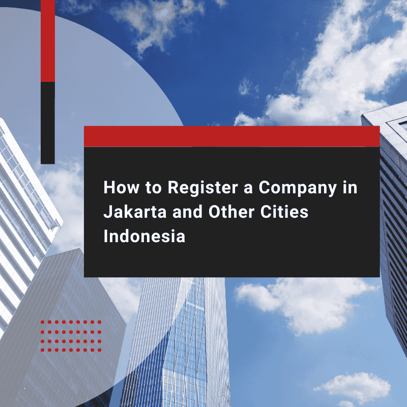 How to Register a Company in Jakarta and Other Cities Indonesia