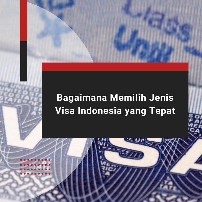 Bagaimana Memilih Jenis Visa Indonesia yang Tepat