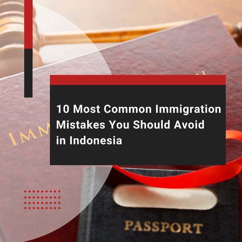 10 Most Common Immigration Mistakes You Should Avoid in Indonesia