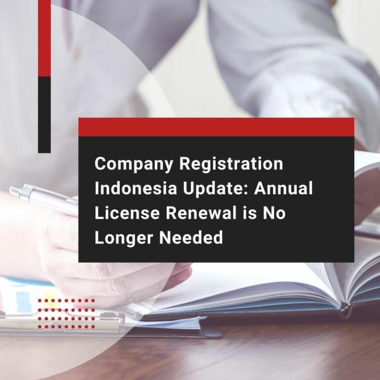 Company Registration Indonesia Update Annual License Renewal is No Longer Needed