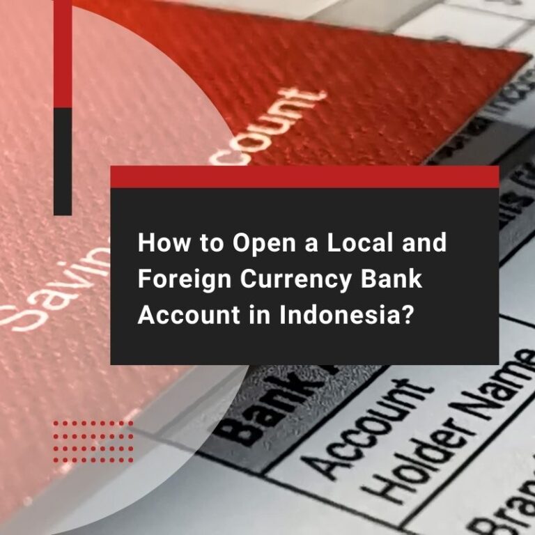 How to Open a Local and Foreign Currency Bank Account in Indonesia?