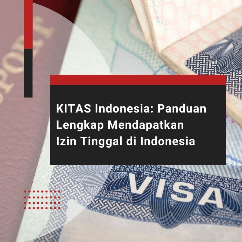 KITAS Indonesia: Panduan Lengkap Mendapatkan Izin Tinggal di Indonesia