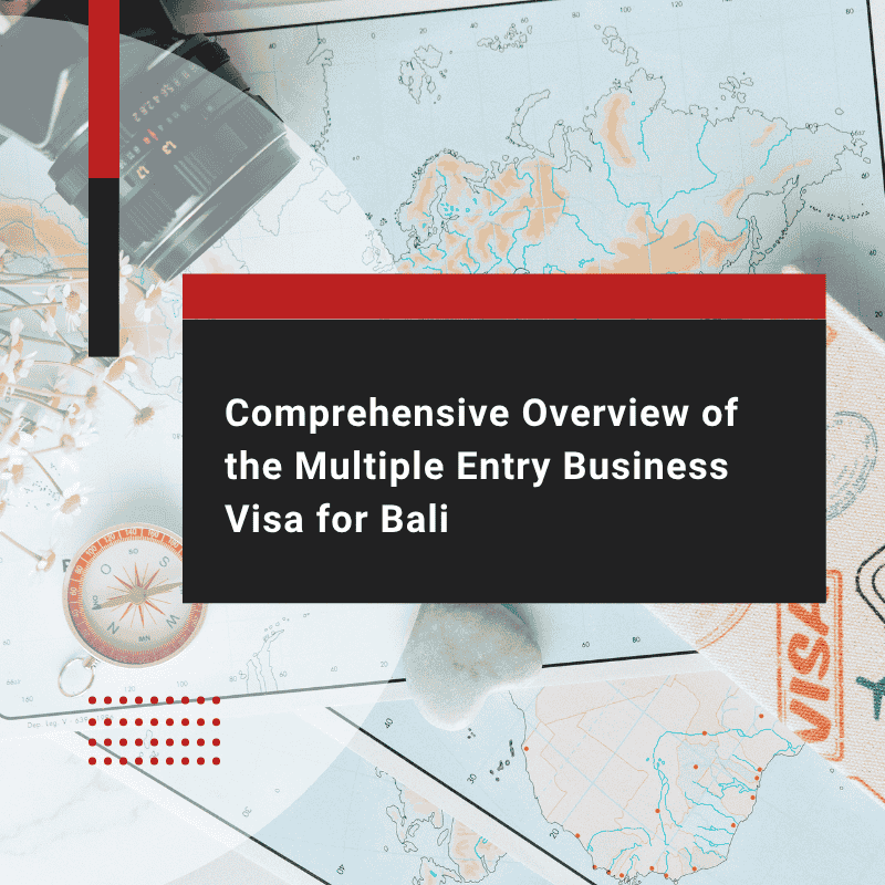 Comprehensive Overview of the Multiple Entry Business Visa for Bali