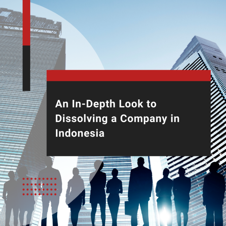 An In-Depth Look to Dissolving a Company in Indonesia