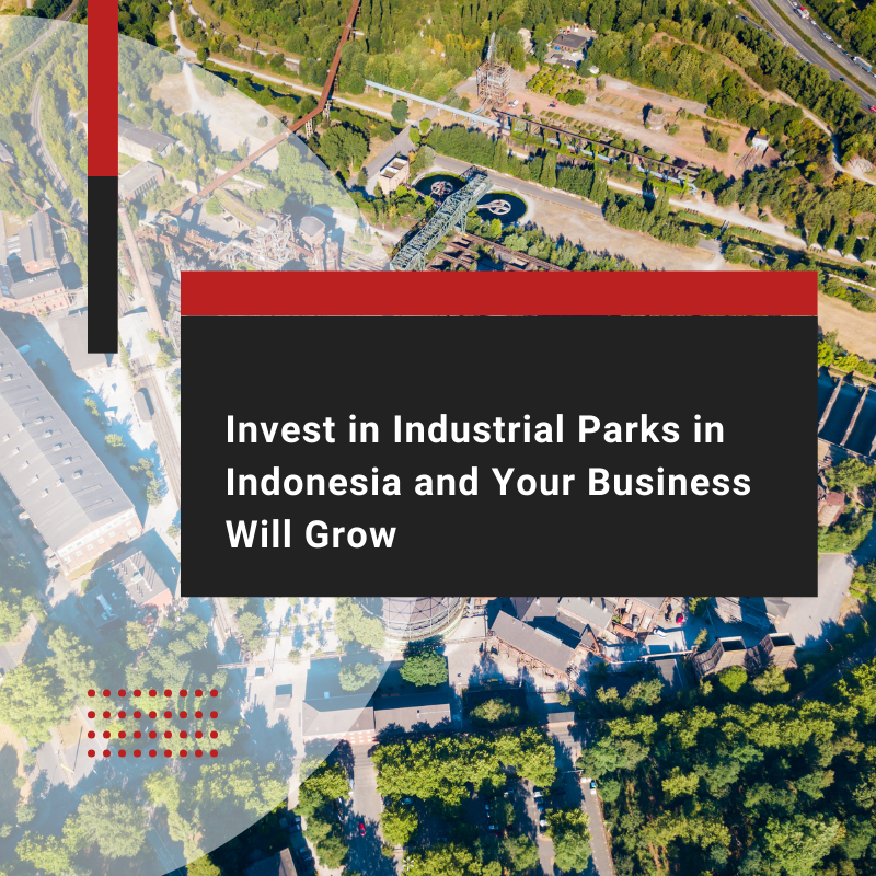 invest-in-indonesia-industrial-parks-and-your-business-will-grow