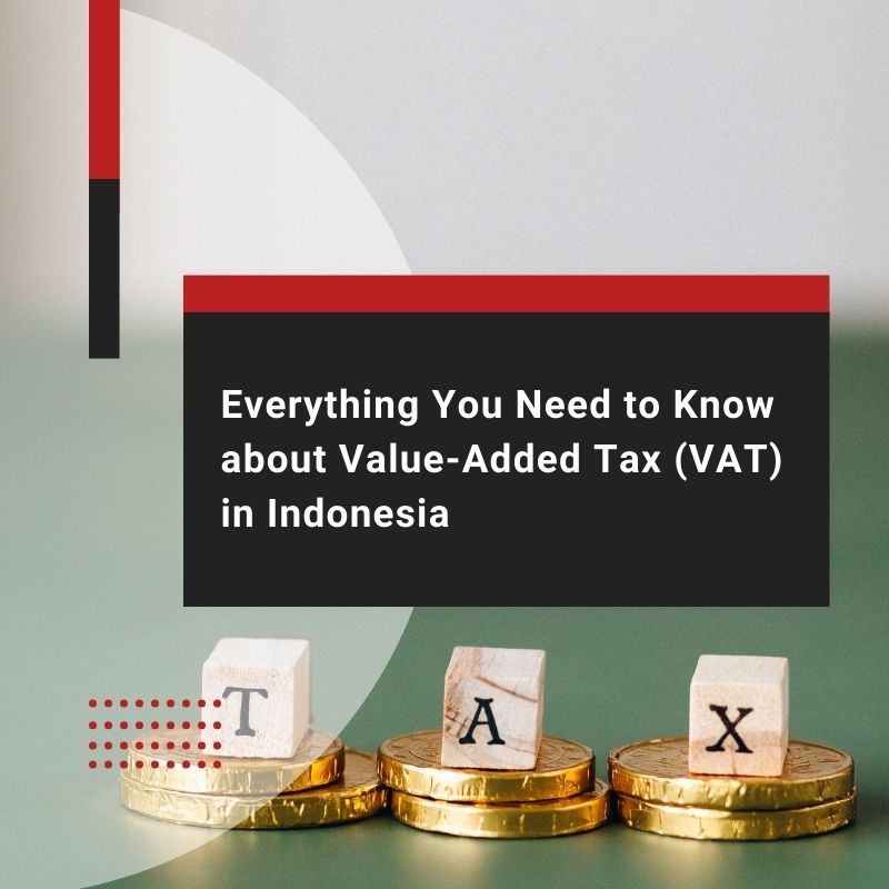 Everything You Need to Know about Value-Added Tax (VAT) in Indonesia