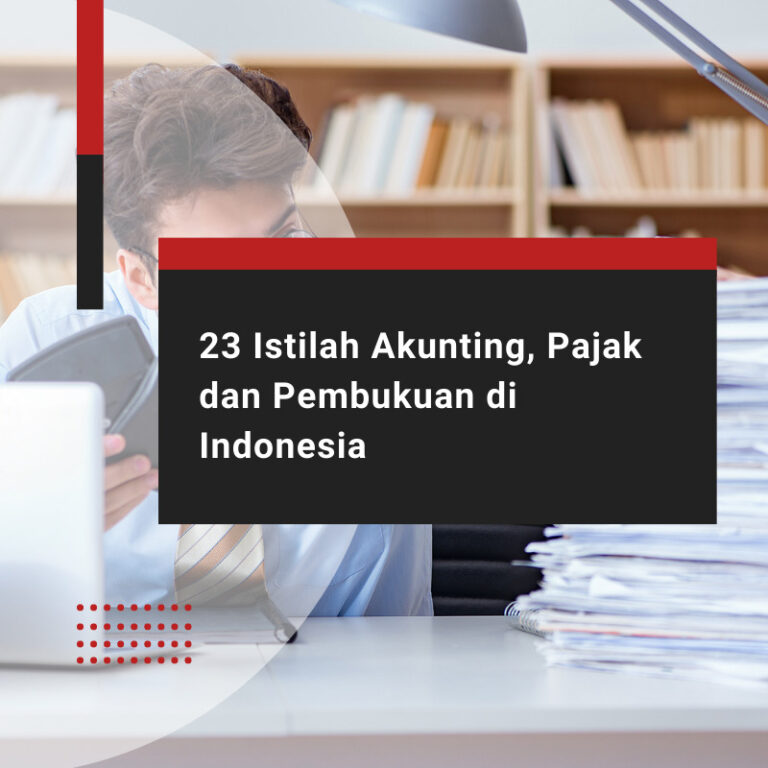 23 Istilah Akunting, Pajak dan Pembukuan di Indonesia