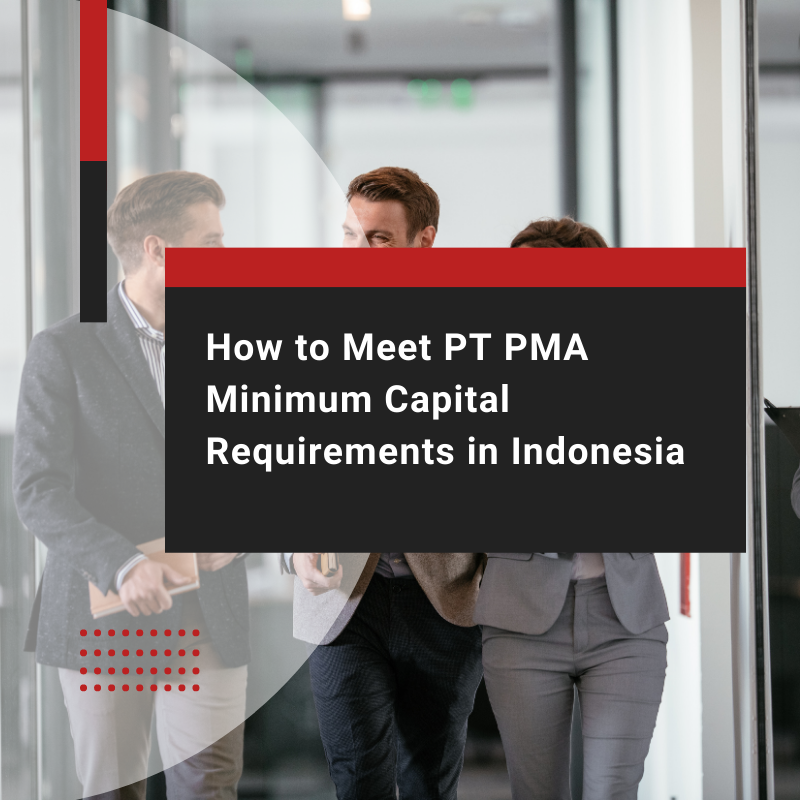 How to Meet PT PMA Minimum Capital Requirements in Indonesia