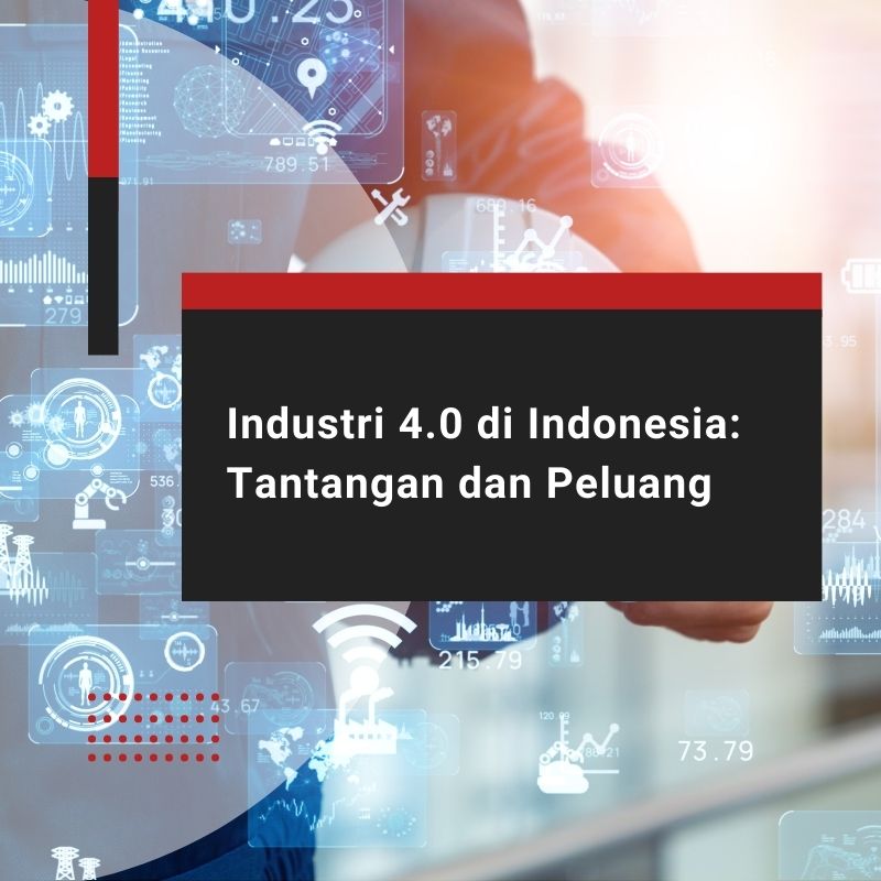 Industri 4.0 di Indonesia: Tantangan dan Peluang