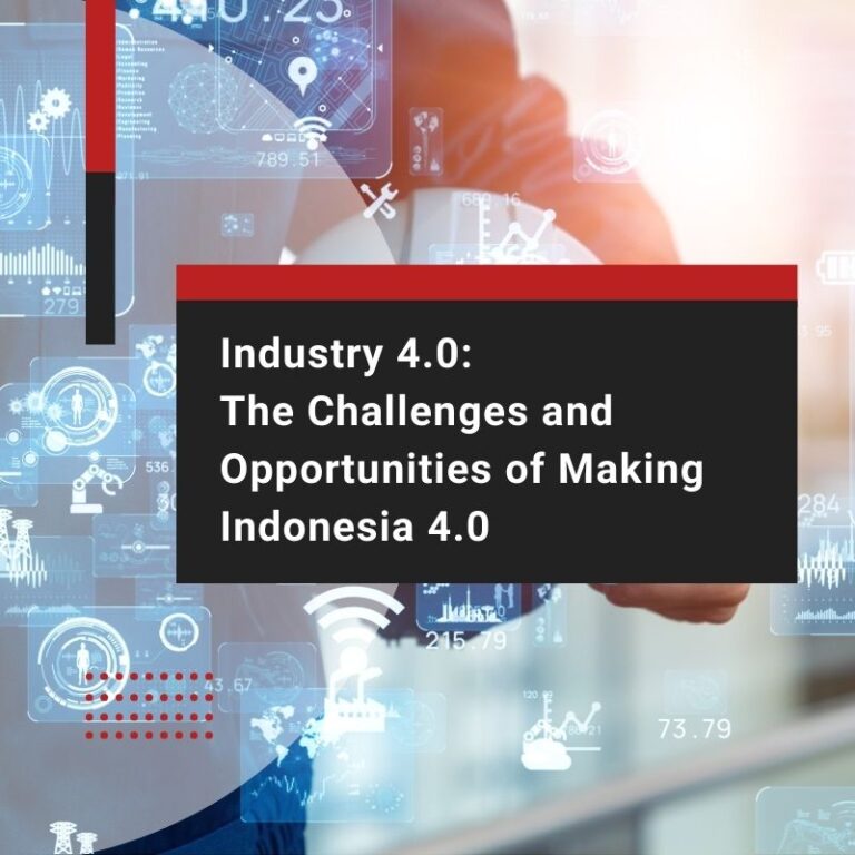 Industry 4.0: The Challenges and Opportunities of Making Indonesia 4.0