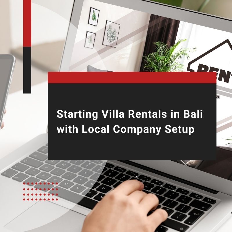Starting Villa Rentals in Bali with Local Company Setup