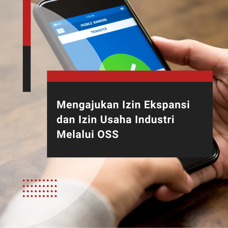 Mengajukan Izin Ekspansi dan Izin Usaha Industri Melalui OSS