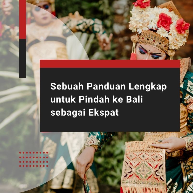 Sebuah Panduan Lengkap untuk Pindah ke Bali sebagai Ekspat