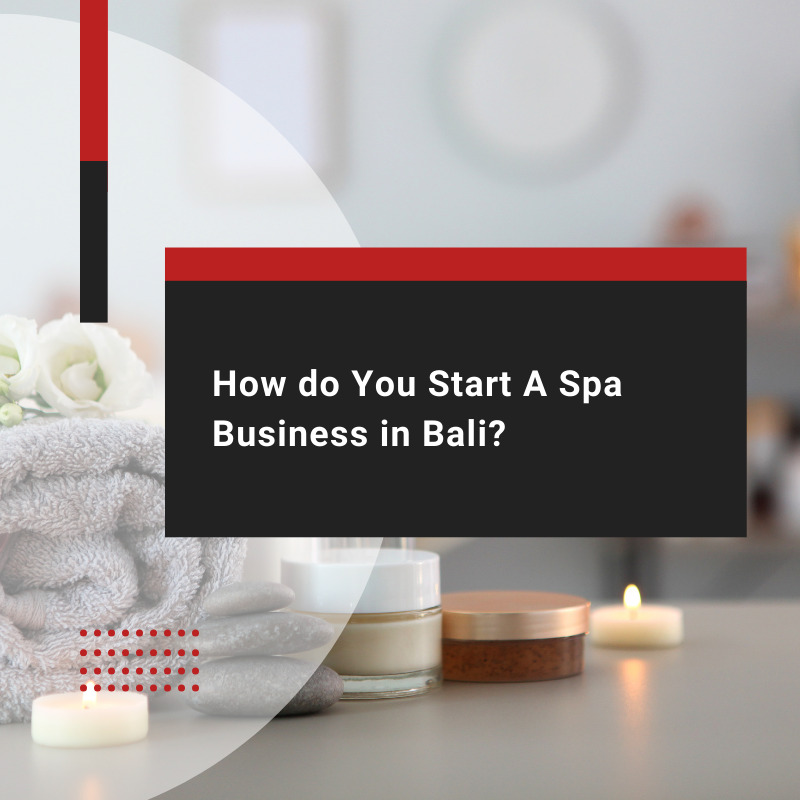 How do You Start A Spa Business in Bali?