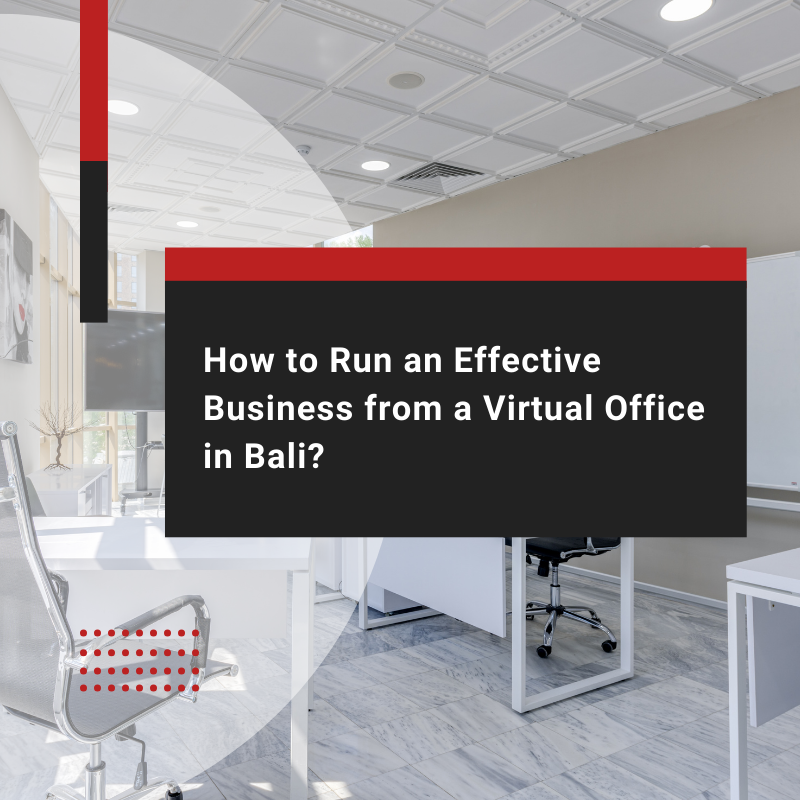 Virtual Office Bali: How can You Run an Effective Business?