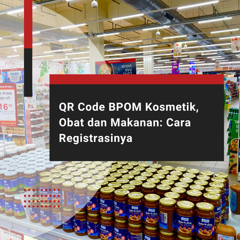QR Code BPOM Kosmetik, Obat dan Makanan: Cara Registrasinya