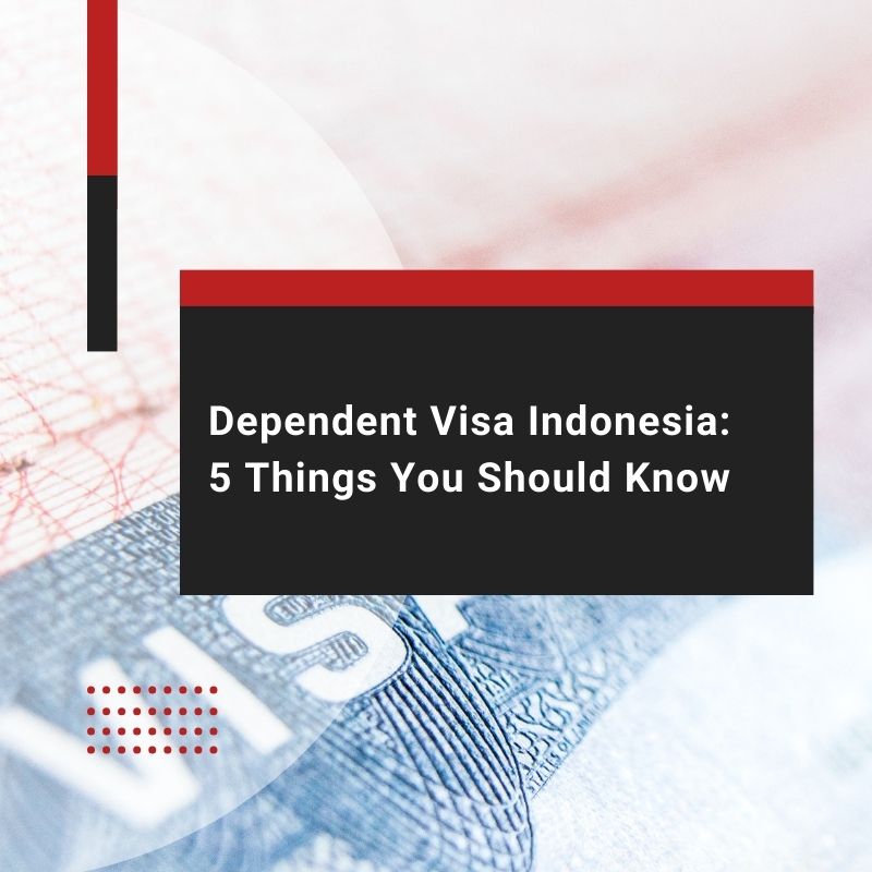 Dependent Visa Indonesia: 5 Things You Should Know