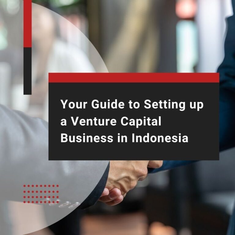 Your Guide to Setting up a Venture Capital Business in Indonesia