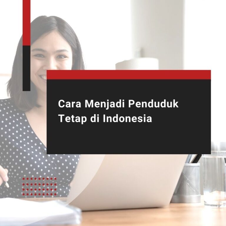 Cara Menjadi Penduduk Tetap di Indonesia