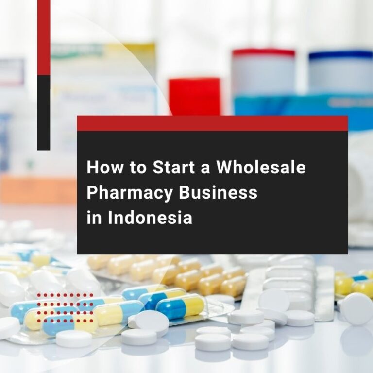 How to Start a Wholesale Pharmacy Business in Indonesia