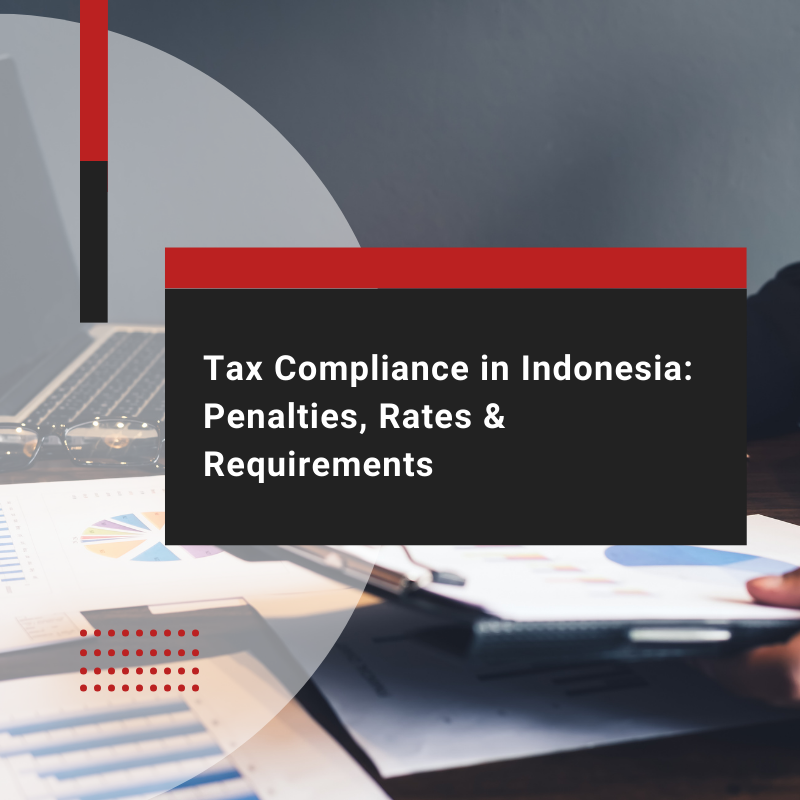 Tax Compliance Indonesia: Updates, Incentives & Sanctions