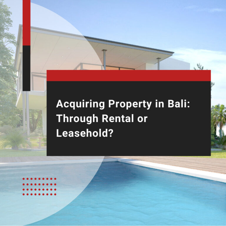 Acquiring Property in Bali: Through Rental or Leasehold?