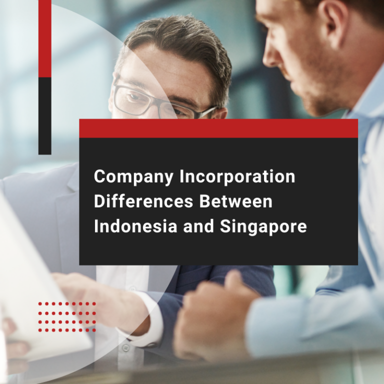 Company Incorporation Differences Between Indonesia and Singapore