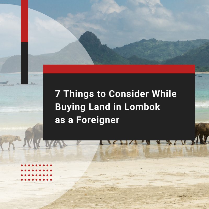 7 Things to Consider While Buying Land in Lombok as a Foreigner