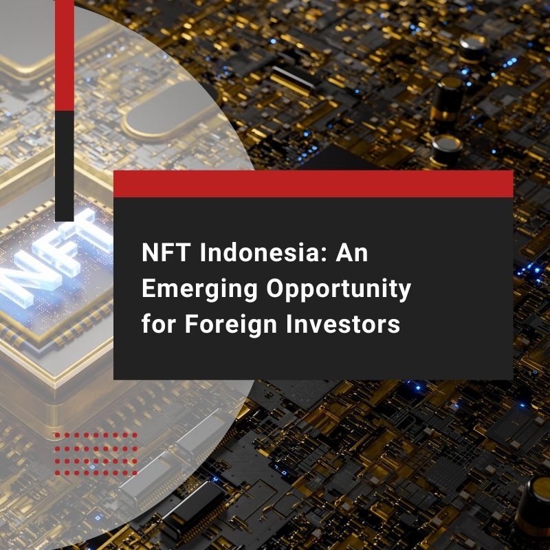 NFT Indonesia A Lucrative Opening for Foreign Investors