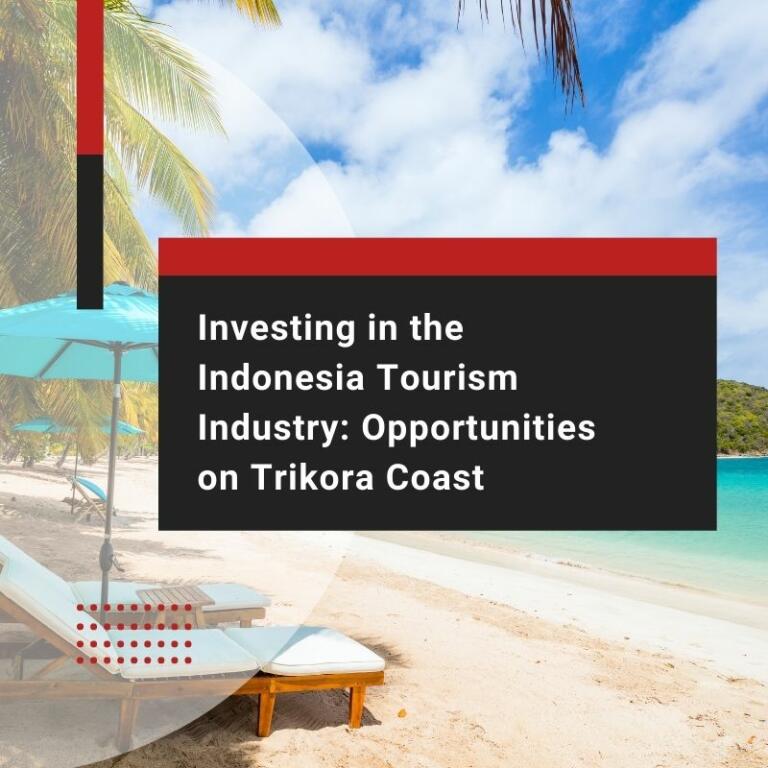 Investing in the Indonesia Tourism Industry Opportunities on Trikora Coast