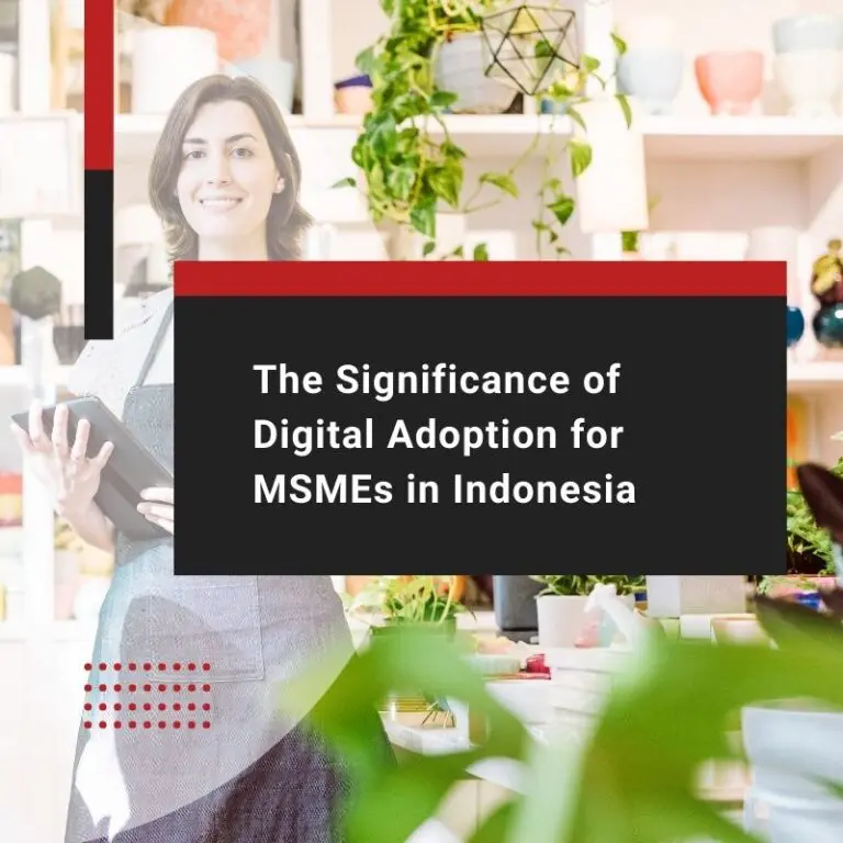 The Significance of Digital Adoption for MSMEs in Indonesia