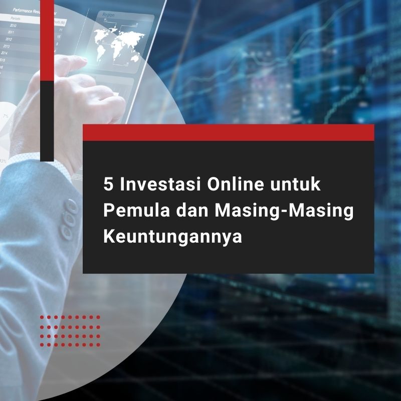 5 Investasi Online untuk Pemula dan Masing-Masing Keuntungannya