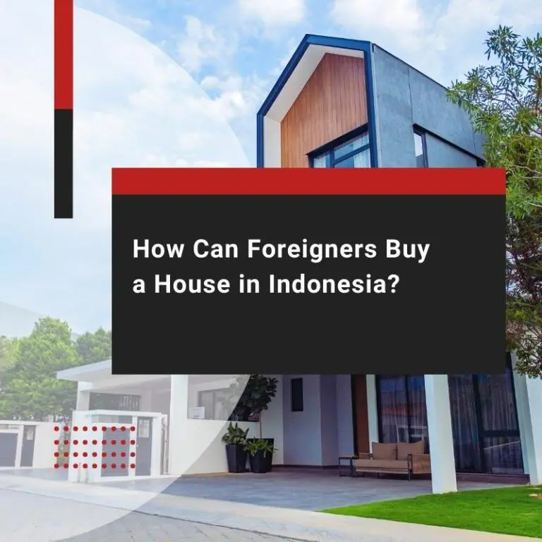 How Can Foreigners Buy A House in Indonesia
