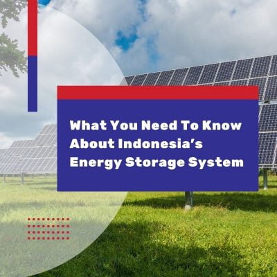 What You Need To Know About Indonesia’s Energy Storage System