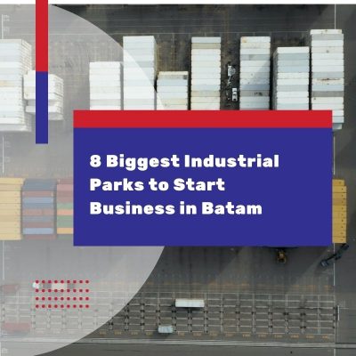 8 Biggest Industrial Parks to Start Business in Batam