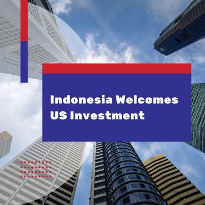 Indonesia Welcomes US Investment