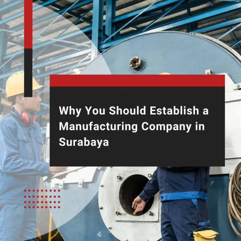 Why You Should Establish a Manufacturing Company in Surabaya