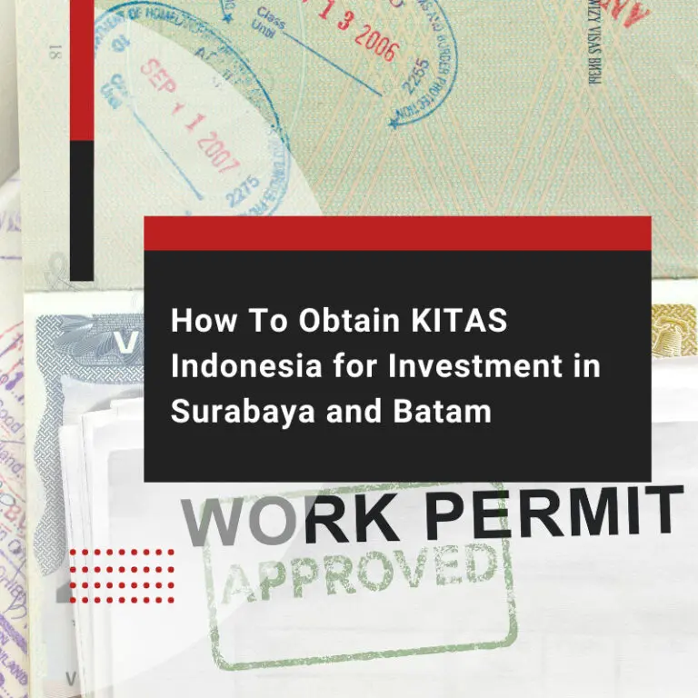 How To Obtain KITAS Indonesia for Investment in Surabaya and Batam