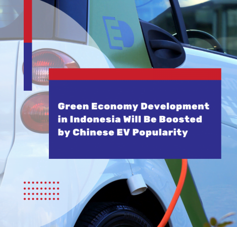 Green Economy Development in Indonesia Will Be Boosted by Chinese EV Popularity