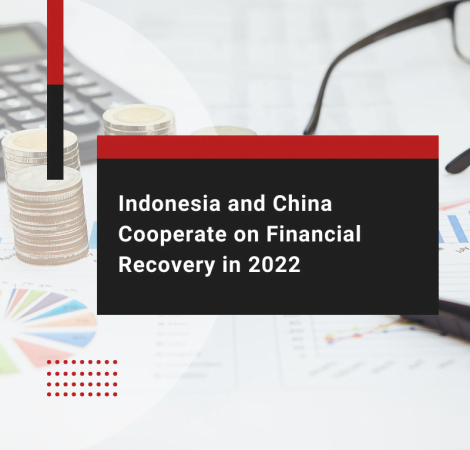 Indonesia and China Cooperate on Financial Recovery in 2022
