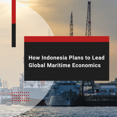 How Indonesia Plans to Lead Global Maritime Economics