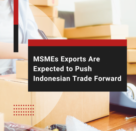 MSMEs Exports Are Expected to Push Indonesian Trade Forward