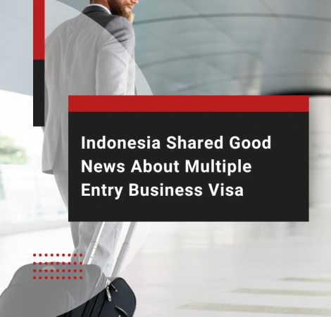 Indonesia Shared Good News About Multiple Entry Business Visa