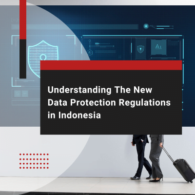 Understanding The New Data Protection Regulations in Indonesia