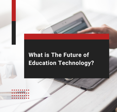 What is The Future of Education Technology?