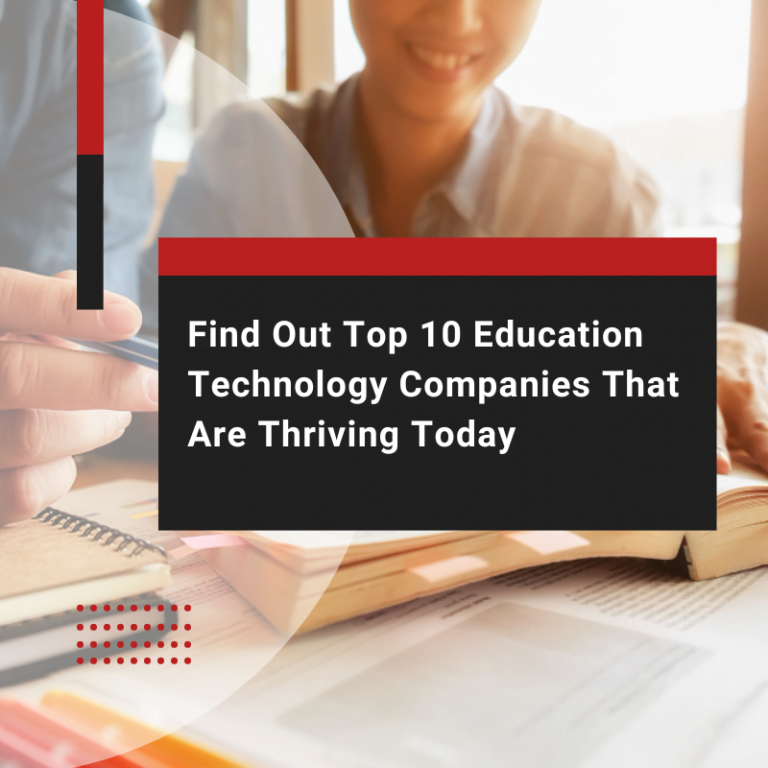 Find Out Top 10 Education Technology Companies That Are Thriving Today