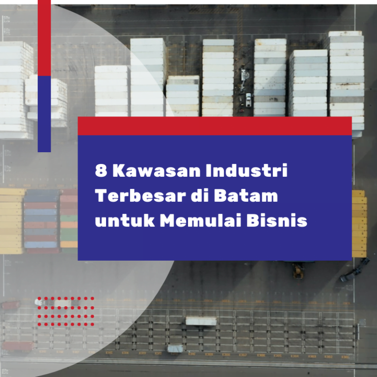 8 Kawasan Industri Terbesar di Batam untuk Memulai Bisnis