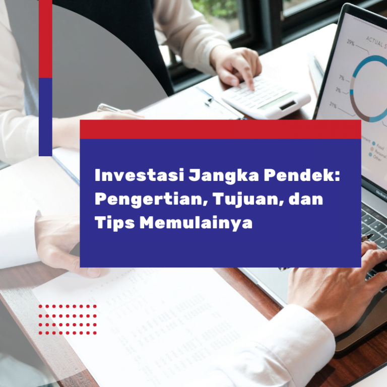 Investasi Jangka Pendek: Pengertian, Tujuan, dan Tips Memulainya