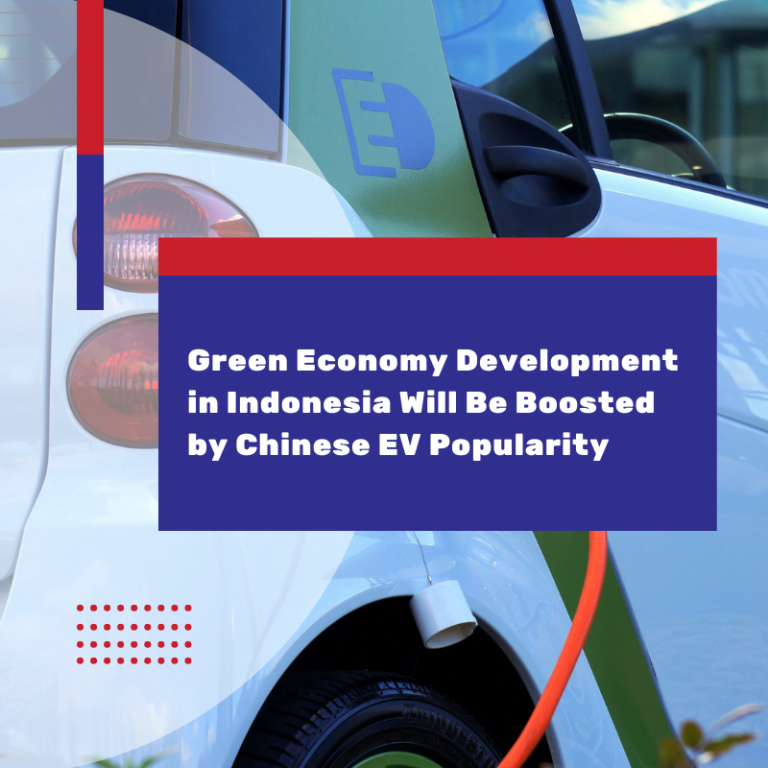 Green Economy Development in Indonesia Will Be Boosted by Chinese EV Popularity