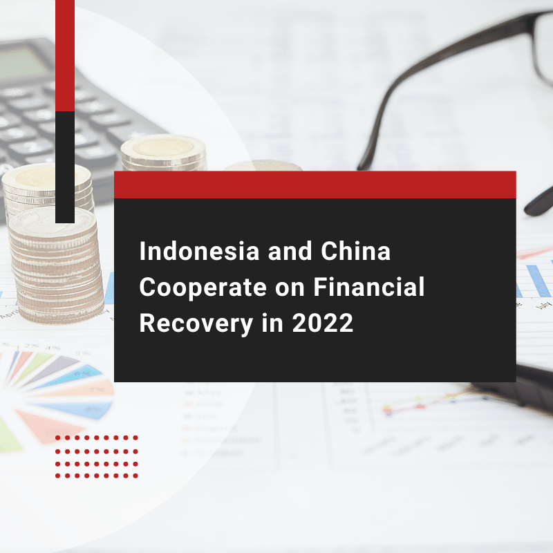 Indonesia and China Cooperate on Financial Recovery in 2022